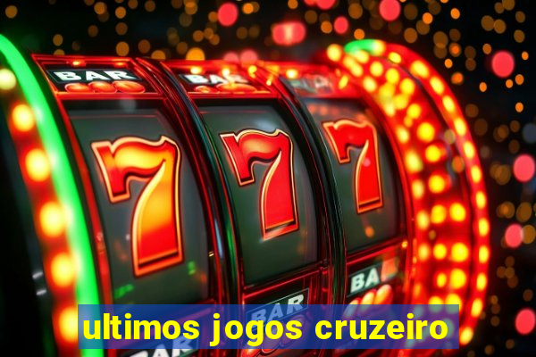 ultimos jogos cruzeiro